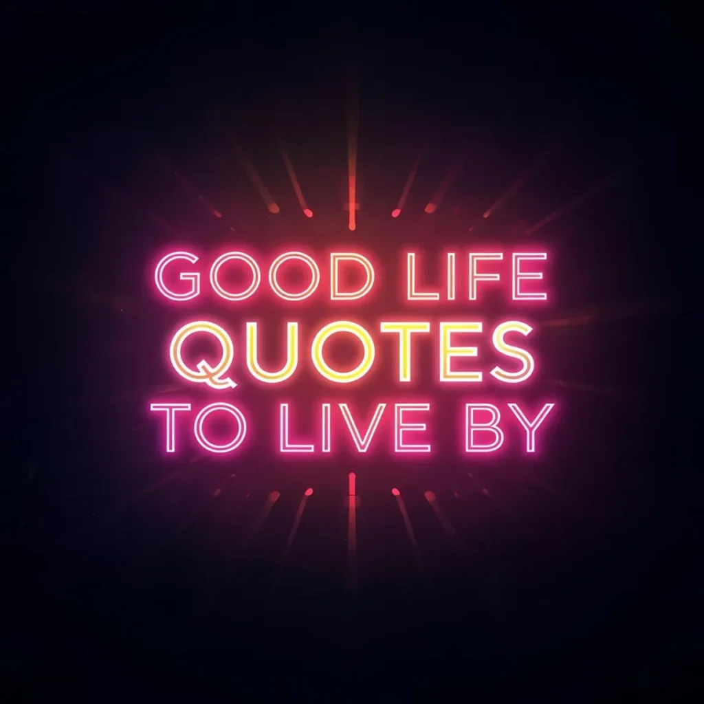 Good Life Quotes to Live By