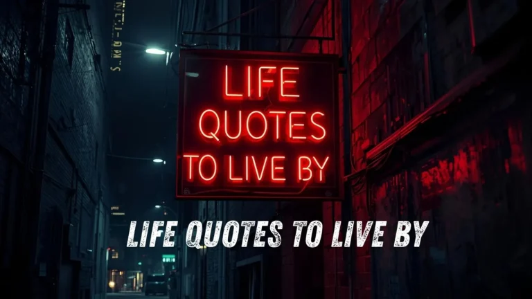 Life Quotes to Live By