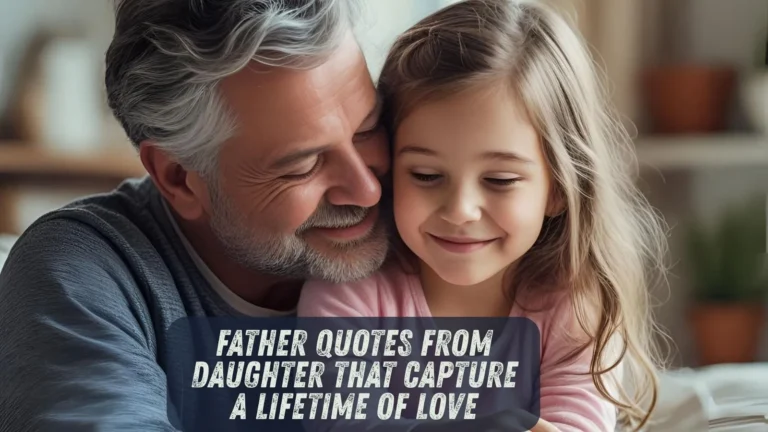 Father Quotes from Daughter That Capture a Lifetime of Love